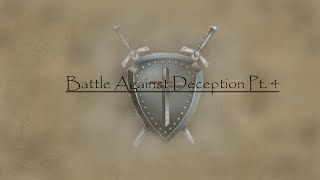 quotBattle Against Deception Pt 4quot [upl. by Corder]