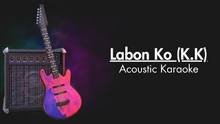 Labon Ko  KK  Unplugged Karaoke  Low Scale  Anyone Can Sing [upl. by Arerrac981]