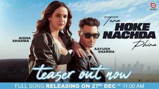 Tera Hoke Nachda Phira Teaser Stebin Ben Aayush Sharma Aisha Sharma Lijo George  New song 2023 [upl. by Porte]