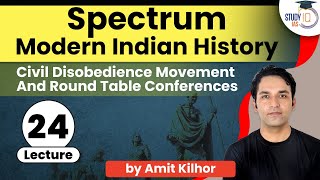 Spectrum Lecture 24 Civil Disobedience Movement amp Round Table Conferences  History for UPSC [upl. by Hak]