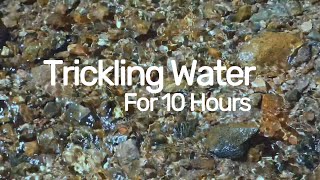 10 Hours of Water Trickling Sound  Natures Lullaby for Deep Sleep Meditation amp Relaxation [upl. by Romola]