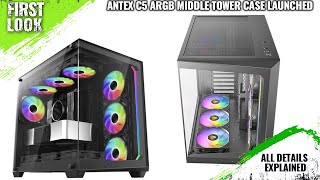 Antec Constellation C5 ARGB Middle Tower Case Launched  Explained All Spec Features And More [upl. by Yessej]