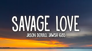 Jason Derulo amp Jawsh 685  Savage Love Lyrics [upl. by Notsyrb]