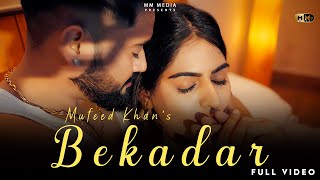 Bekadar  Full Video  Mufeed Khan Mewati  New Punjabi Sad Song 2024 [upl. by Durante]