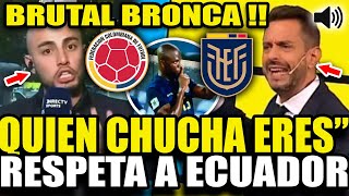 EXPLOTÓ PERIODISTA HUMILLO A COLOMBIANO TRAS CRITICAR A ECUADOR VS COLOMBIA 10 quotQUIEN ERESquot [upl. by Wershba]