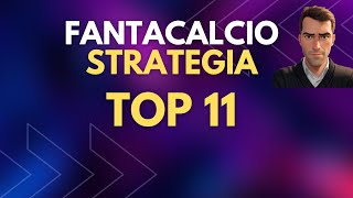 STRATEGIA TOP 11 AL FANTACALCIO [upl. by Aihpos]