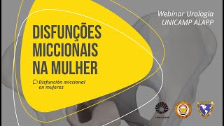 Disfunções Miccionais na Mulher • WEBINAR UROLOGIA UNICAMP ALAPP [upl. by Newmann854]