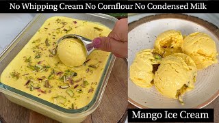 सिर्फ 2 कप दूध से No Whipping Cream No Cornflour No Condensed Milk Mango Ice Cream Recipe [upl. by Aridni272]