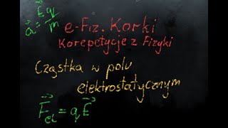 Cząstka w polu elektrostatycznym  Elektrostatyka  LO2 [upl. by Conchita]