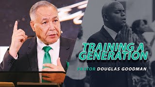 Training A Generation  Pastor Douglas Goodman [upl. by Inalel]