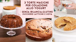 3 COLAZIONI MAGICHE allo YOGURT  RICETTE SENZA BILANCIA SENZA GLUTINE SENZA UOVA BURRO e ZUCCHERO [upl. by Nere]