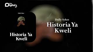 Dully Sykes  Historia Ya Kweli Official Audio [upl. by Lewan]