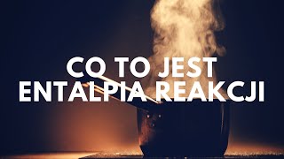 Co to jest entalpia reakcji  51 Podcast Akademii Białego Fartucha [upl. by Emmye503]