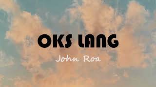 OKS LANG by John Roa [upl. by Noemys]