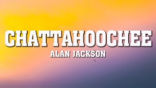 Alan Jackson  Chattahoochee Lyrics [upl. by Okimuk]