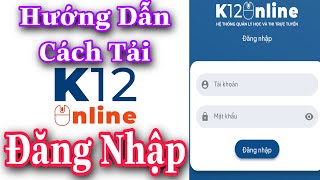 Hướng dẫn học sinh tải app K12 Online và cách đăng nhập để học trực tuyến [upl. by Anatollo37]