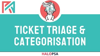 HaloPSA  Ticket Triage  Categorisation 2024 [upl. by Pavla390]