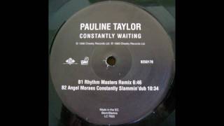 Pauline Taylor  Constantly Waiting Angel Moraes Constantly Slammin Dub [upl. by Meelas]