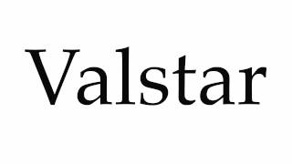 How to Pronounce Valstar [upl. by Ainolloppa977]