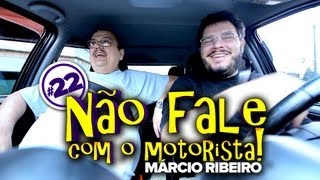 Não Fale Com O Motorista 22  Márcio Ribeiro [upl. by Nnaeirelav]