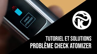 Problème Check Atomizer  Tutoriel et solutions [upl. by Risay504]