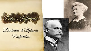 Divine influence Alphonse et Dorimène Desjardins [upl. by Scuram]