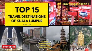 Top 15 Travel destinations of Kuala Lumpur Malaysia – Famous Tourist Spots [upl. by Tnomal292]