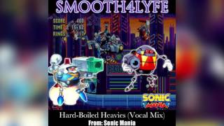 Smooth4Lyfe  HardBoiled Heavies Vocal Mix Sonic Mania [upl. by Crabb]