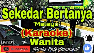 SEKEDAR BERTANYA Karaoke Melayu  Nada Wanita  CISDO Minor [upl. by Dunning]