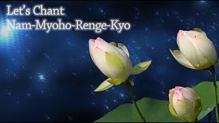 Nichiren Shoshu True Buddhism  Song  Lets Chant NamMyohoRengeKyo [upl. by Ezmeralda]