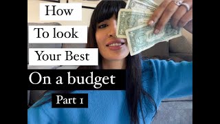 HOW TO LOOK YOUR BEST EVEN WITH LITTLE TO NO MONEY [upl. by Trilbee]