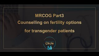 MRCOG Part 3 Counseling fertility options for transgender patient [upl. by Nelle]