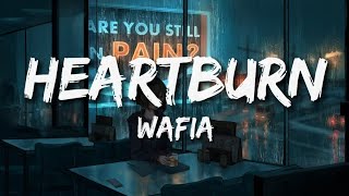 Wafia  Heartburn lyrics [upl. by Socem402]