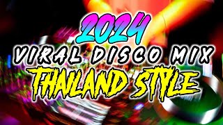 NEW TIKTOK THAILAND 2024  NONSTOP DJ THAILAND STYLE DISCO MIX [upl. by Luce]