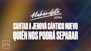 Cantad a Jehová Cántico Nuevo  Quién Nos Podrá Separar del Amor de Cristo  Alabándote Letra [upl. by Anile]