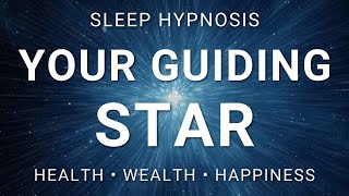 Sleep Hypnosis Journey to Your Guiding Star with Affirmations for Health Wealth amp Happiness [upl. by Letsirc]