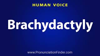 How To Pronounce Brachydactyly [upl. by Eyt]