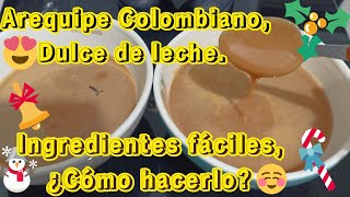 AREQUIPE TRADICIÓN COLOMBIA  Dulces Típicos navideños de Colombia 🎄🎁🎊 Como hacer DULCE DE LECHE 🎄🎁🎊 [upl. by Anyek]