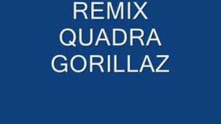 Quadra Gorillaz Remix [upl. by Siduhey]