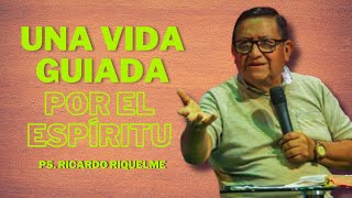 Una vida guiada por el Espíritu  Ps Ricardo Riquelme [upl. by Boone]