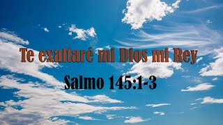 Te exaltaré mi Dios mi Rey [upl. by Ainadi466]