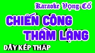 Karaoke Vọng cổ Chiến Công Thầm Lặng  Dây Kép Thấp [upl. by Nerta]