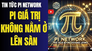 Pi Network Giá Trị Thật Không Nằm Ở Việc Lên Sàn [upl. by Bonar]