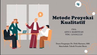 TEKNIK PROYEKSI BISNIS quotMETODE PERAMALAN KUALITATIF DAN CONTOH KASUSquot [upl. by Kcirederf]