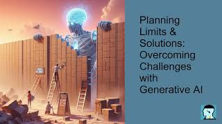 Planning Limits amp SolutionsOvercoming Challenges with Generative AI [upl. by Hamehseer]