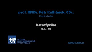 prof Petr Kulhánek Astrofyzika 01 – 19 2 2019 LS 1819 [upl. by Goddart326]