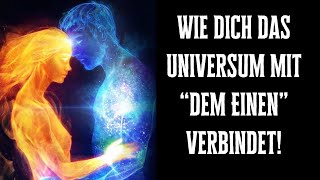 Wie dich das Universum mit “dem Einen” verbindet [upl. by Notniuq]