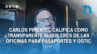 Carlos Pimentel califica como transparente alquileres de las oficinas para Pasaportes y OGTIC [upl. by Anilra306]