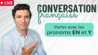 Les pronoms EN et Y pour la conversation [upl. by Anselme]