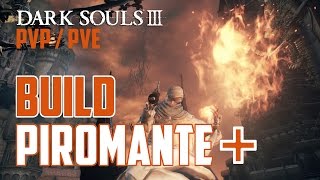 Dark Souls 3  BUILD PIROMANTE PVPPVE  BUILD APRIMORADA PIROMANCIA [upl. by Korten741]